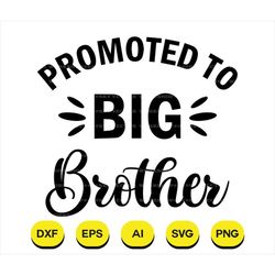 Promoted To Big Brother Svg, Promoted To Big Brother Png, Dxf, Cricut, Silhouette, Instant Download, T-shirt Designs, Gi