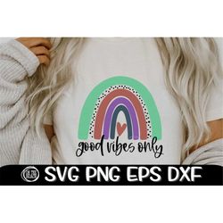 Good Vibes Only, Good Vibes Only Svg, Good Vibes, Good Vibes Svg, Rainbow Svg, Rainbow PNG, Sublimation, Vibes, Vibes On