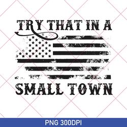 american try that in a small town png, country music png, try that in a small town png, country music, instant download