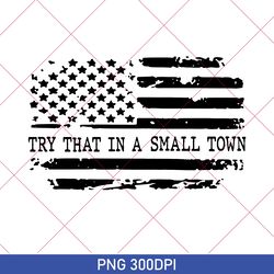 try that in a small town 2023 png, country music png, try that in a small town png, country music, instant download