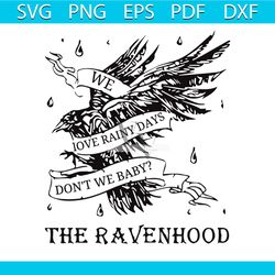 We Love Rainy Days Dont We Baby The Ravenhood SVG File