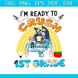 bluey I'm Ready To Crush 1st Grade Svg Silhouette Cricut Files