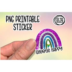 Choose Happy Sticker, Rainbow Sticker, Choose Happy PNG, Choose Happy Sticker Png, Sticker Cricut, Sticker Png, Sticker