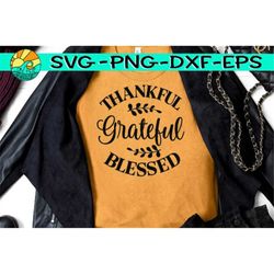 Thankful Grateful Blessed, Thankful Grateful Blessed Svg, Blessed Svg, Thankful Svg, Holiday, Holiday Svg, Thanksgiving,