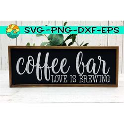 Coffee Bar, Coffee Bar Svg, Coffee Bar Sign Svg, Love Is Brewing, Love Is Brewing Svg, Coffee svg, Coffee Mom, Coffee Mo