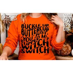 buckle up buttercup you just flipped my witch switch svg, buttercup svg, witch svg, witch switch svg, sublimation, png,