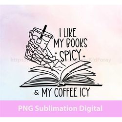 I like my books spicy and my coffee icy png, book and coffee lover png