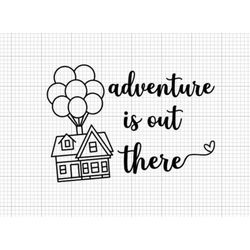 adventure is out there svg, up movie svg, carl and ellie svg, up svg, adventure svg, russel svg, up house svg, balloons
