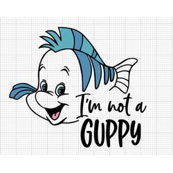 im not a guppy svg, flounder svg, ariel svg, fish svg, circut files, for shirts
