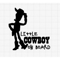 little cowboy on board svg, woody svg, baby on board svg, cowboy svg, kid on board svg, for cars, cricut file, car decal