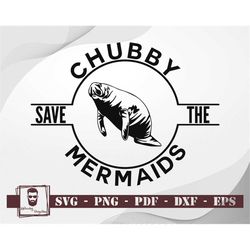 Save The Chubby Mermaids Svg, Funny Saying Svg, Funny Svg for Shirt, Mug Funny Unicorn Cut File, Funny Clipart Files for