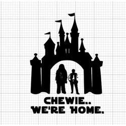 chewie we're home svg, starwars svg, starwars shirt svg, family shirt svg, disneyland shirt svg, matching svg, chewie, c