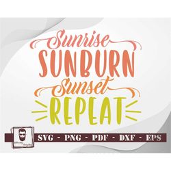 Sunrise Sunburn Sunset Repeat Svg, Summer Svg, Beach Svg, Sun Svg, Summer Svg, Vacation Svg, Summer Cut File, Cricut Cut