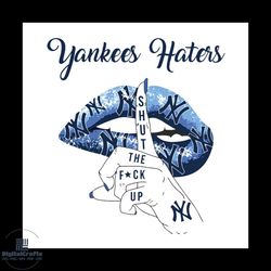 Yankees Haters, Shut the fuck up, New York Yankees Svg, New York Yankees Digital Download