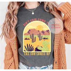 Ain't Going Down Til The Sun Comes Up, Desert Sublimation, Western PNG, Cowboy PNG, Cowgirl PNG, Desert Vibes, Desert Da