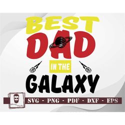 Best Dad In The Galaxy Svg, Happy Father's Day Svg, Dad Svg, Father Svg, Fathers Day Svg, Dad Quote Svg, Black Dad Svg,