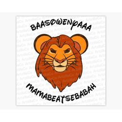 Lion King Mufasa - Baasowenyaaa Mamabeatsebabah - Song - Mickey Mouse Ears - Hakuna Matata Digital Download SVG