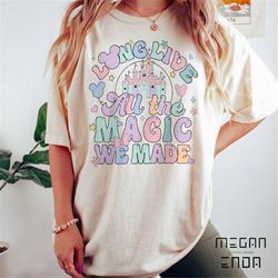 Long Live All The Magic We Made Comfort Colors Shirt, All The Magic Tshirt, The 1971 Castle, Disney Castle Shirt, Disney