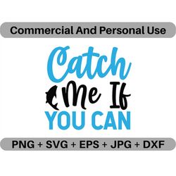 Catch Me If You Can SVG Vector Quote Digital Download, PNG Angling Lovers Logo Design File, JPEG Clipart Printable Icon
