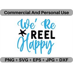 We're Reel Happy SVG Vector Quote Digital Download, PNG Angling Lovers Logo Design File, JPEG Clipart Printable Icon Ima