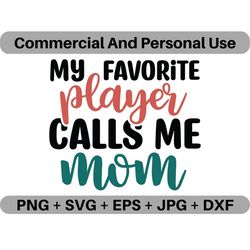 My Favorite Player Calls Me Mom SVG Vector Quote Digital Download, PNG Baseball Logo Design File, JPG Clipart Printable