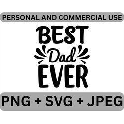 Best Dad Ever SVG Text Vector Files, Gift For Fathers PNG Quote Digital Download, New Family JPEG Printable Clipart Imag