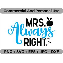 Mrs Always Right SVG Vector Quote Digital Download, PNG Professor Logo Design File, JPEG School Clipart Printable Icon I