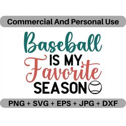 Baseball Is My Favorite Season SVG Vector Quote Digital Download, PNG Homerun Logo Design File, JPG Clipart Printable Im