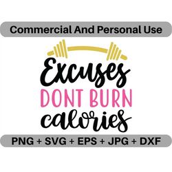 Excuses Don't Burn Calories SVG Vector Quote Digital Download, PNG Fitness Logo Design File, JPEG Clipart Printable Imag