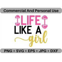 Life Like A Girl SVG Vector Quote Digital Download, PNG Fitness Motivation Logo Design File, JPEG Clipart Icon Printable