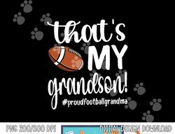 That s My Grandson Proud Football Grandma Grandmother png, sublimation copy