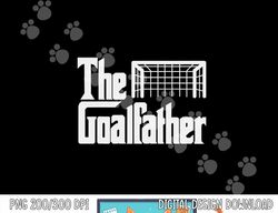 The Goal-father Dad Soccer Goalkeeper Goalie Christmas Gift png, sublimation copy