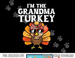 The Grandma Turkey Matching Family Thanksgiving Grandmother png, sublimation copy