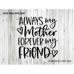 Mom Bestie Svg, Always My Mother Forever My Friend Svg, Mother Daughter Gift, Gift for Mother, Mothers Day Gift Wood Sig