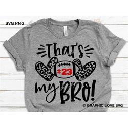 that's my bro svg, leopard football sister svg, leopard print svg, sister shirt iron on png, favorite football player sv