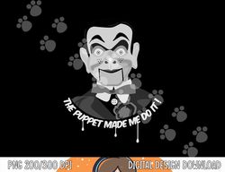 THE PUPPET MADE ME DO IT Ventriloquist Dummy Funny Halloween png, sublimation copy