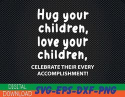 hug your children svg, eps, png, dxf, digital download