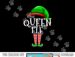 The Queen Elf Family Matching Group Christmas Gift Women  png, sublimation