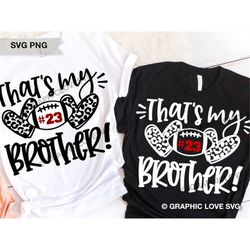 leopard football sister svg, that's my brother svg, leopard football sister png, cheetah football sister shirt iron on p