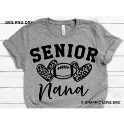 Senior Football Nana Svg, Leopard Nana Svg, Leopard Print Heart Svg, Nana Graduation Shirt Iron On Png, 2022, Senior Nan