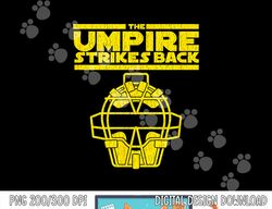 The Umpire Strikes Back Funny Baseball png, sublimation