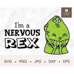 I'm a Nervous Rex SVG, Toy Story SVG, Pixar svg png jpg dxf eps Cricut Silhouette Cutting Files