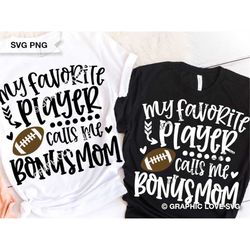 football bonus mom svg png, my favorite player calls me bonus mom svg, football family shirt iron on png, football bonus