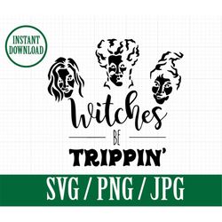 HOCUS POCUS Witches be Trippin Sanderson sisters - Halloween Disneyland Magic kingdom party - SVG, Png, Jpg - Instant Fi