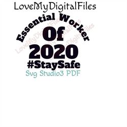 Essential Worker  SVG Digital files for cricut cutting machines silhouette studio files Stay Safe 2020
