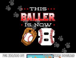 This Baller Is Now 8 Baseball Birthday Theme Party 8th png, sublimation