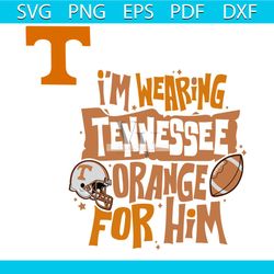 Wearing Tennessee Orange For Him SVG Tennessee Support SVG