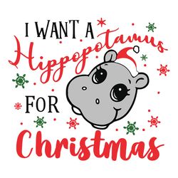 I want a Hippopotamus for Christmas Hippo Christmas Shirt Svg Christmas, Christmas Svg, Christmas Svg Files