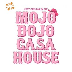 Just Chilling In My Mojo Dojo Casa House SVG Digital File