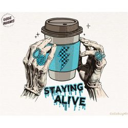 Retro Staying Alive Png, Skeleton Turquoise Concho Rings Png, Western Png, Sublimation Png, Trendy Design,Skeleton Coffe